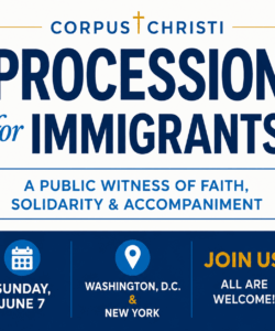 Corpus Christi Procession for Immigrants — June 7, 2026 in Washington, DC. & New York, NY.